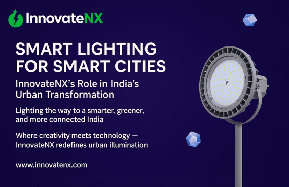 Smart Lighting for Smart Cities: InnovateNX’s Role in India’s Urban Transformation