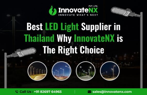 Best LED Light Supplier in Thailand – Why InnovateNX Is the Right Choice